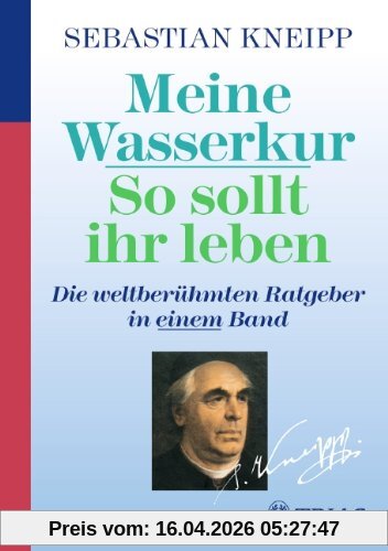 Meine Wasserkur / So sollt ihr leben: Die weltberühmten Ratgeber in einem Band