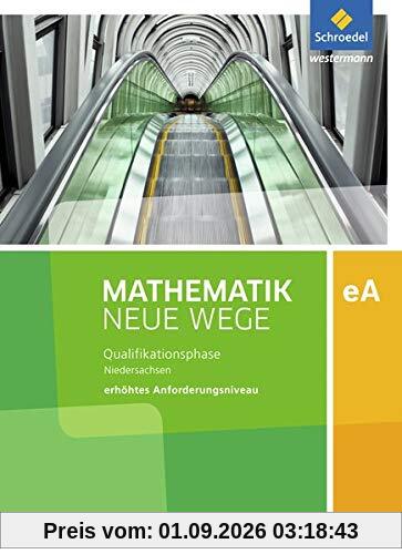 Mathematik Neue Wege SII - Ausgabe 2017 für Niedersachsen: Qualifikationsphase eA Leistungskurs: Arbeitsbuch