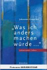 Wenn ich nochmal anfangen könnte...