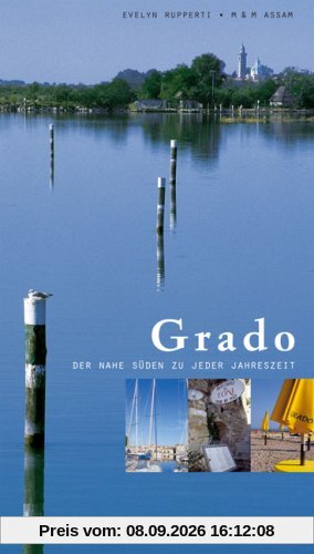 Grado: Der nahe Süden zu jeder Jahreszeit