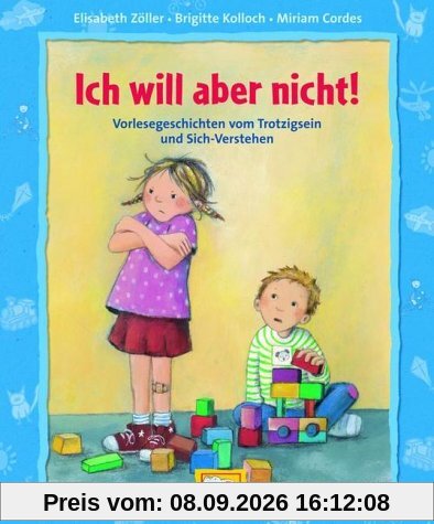Ich will aber nicht: Vorlesegeschichten vom Trotzigsein