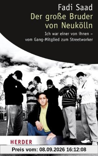 Der große Bruder von Neukölln: Ich war einer von ihnen - vom Gang-Mitglied zum Streetworker