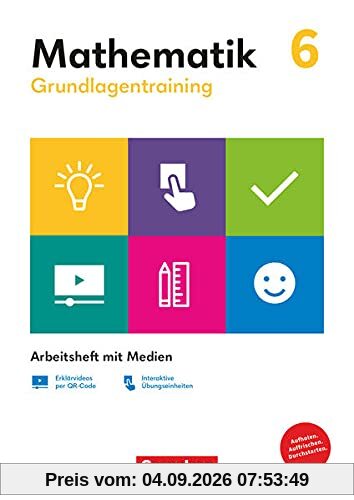 Grundlagentraining Mathematik - Mittlere Schulform - 6. Schuljahr: Arbeitsheft mit Medien - Inkl. Erklärvideos und interaktiven Übungen