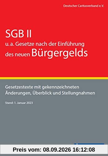 SGB II u.a. Gesetze nach der Einführung des neuen Bürgergelds: Gesetzestexte mit gekennzeichneten Änderungen, Einführung und Stellungnahmen: ... Änderungen, Einführung und Stellungnahmen