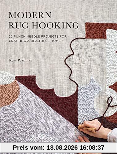 Modern Rug Hooking: 22 Punch Needle Projects for Crafting a Beautiful Home