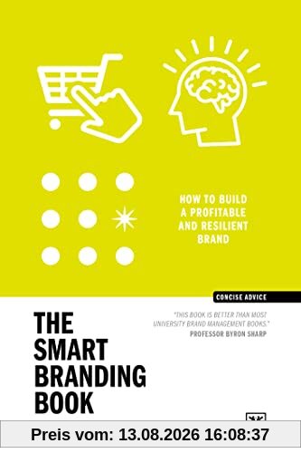 The Smart Branding Book: How to build a profitable and resilient brand (Concise Advice)