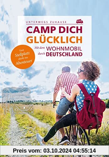 KUNTH Camp dich glücklich: Die besten Ziele in Deutschland für noch mehr Erlebnisse (KUNTH Mit dem Wohnmobil unterwegs)