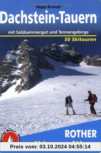 Dachstein - Tauern: mit Salzkammergut und Tennengebirge. 50 Skitouren.: Mit Salzkammergut und Tennengebirge. 50 Skitoure