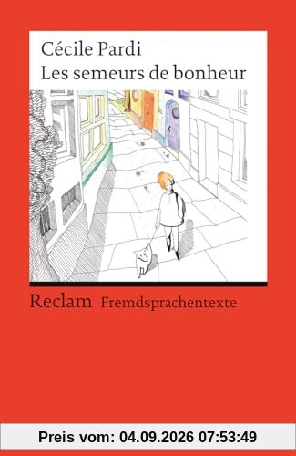 Les semeurs de bonheur: Französischer Text mit deutschen Worterklärungen. Niveau B1 (GER) (Reclams Universal-Bibliothek)
