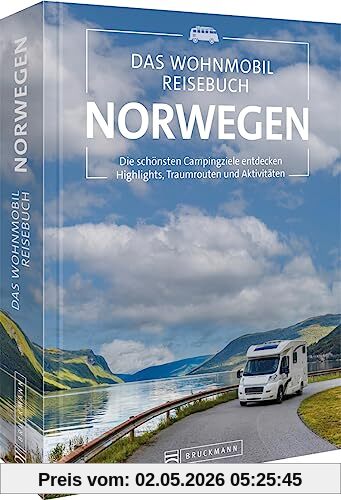 Wohnmobilführer – Das Wohnmobil-Reisebuch Norwegen: Die schönsten Campingziele entdecken. Highlights, Traumrouten und Aktivitäten. Norwegen mit dem Camper entdecken