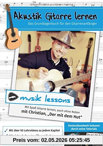 Akustik-Gitarre lernen: Das Grundlagenbuch für den Gitarrenanfänger
