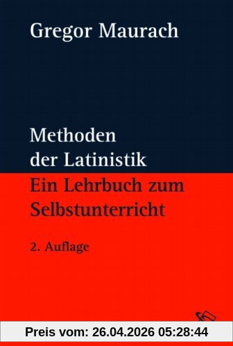 Methoden der Latinistik: Ein Lehrbuch zum Selbstunterricht