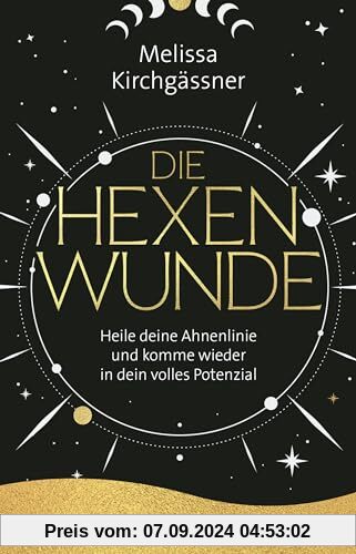 Die Hexenwunde: Heile deine Ahnenlinie und komme wieder in dein volles Potenzial