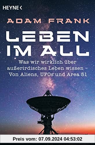 Leben im All: Was wir wirklich über außerirdisches Leben wissen – Von Aliens, UFOs und Area 51 - Neueste Erkenntnisse ei