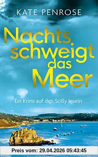 Nachts schweigt das Meer. Ein Krimi auf den Scilly-Inseln (Ben Kito ermittelt auf den Scilly-Inseln)