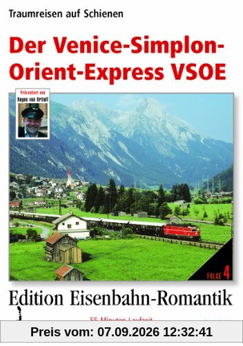 Der Venice-Simplon-Orient-Express VSOE Traumreisen auf Schienen - Edition Eisenbahn Romantik - Rio Grande