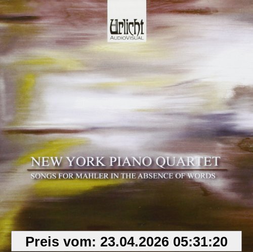 Songs for Mahler in Absence of Words / Werke für Klavierquartett von Mahler, Schnittke, Leonard u.a.