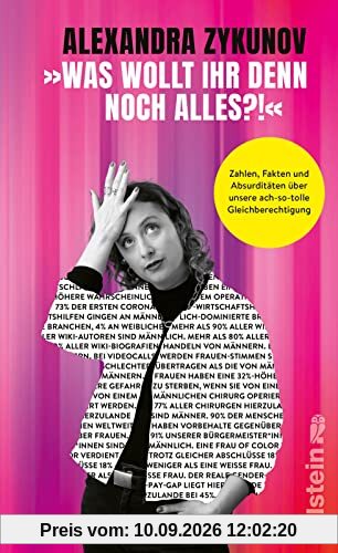 »Was wollt ihr denn noch alles?!«: Zahlen, Fakten und Absurditäten über unsere ach-so-tolle Gleichberechtigung | Geschlechterungerechtigkeit erklärt von Deutschlands unterhaltsamster Wutfluencerin