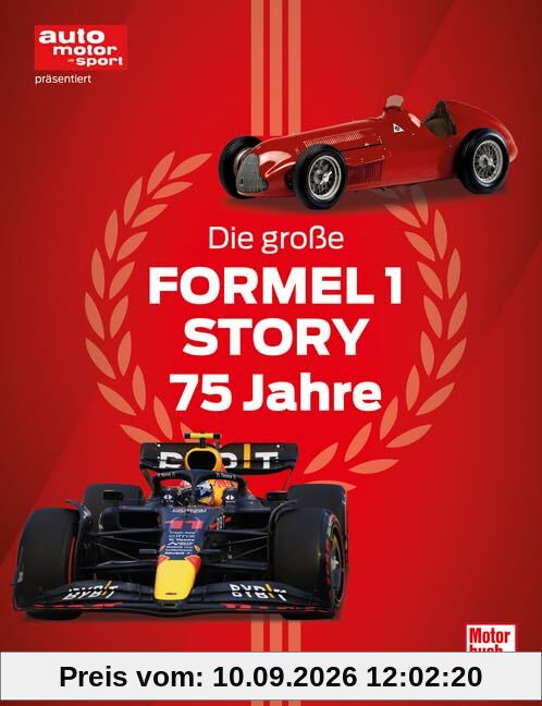 Die große Formel 1 Story von 1950 bis heute: 75 Jahre Leidenschaft und Faszination