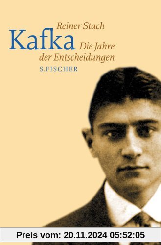 Kafka - Die Jahre der Entscheidungen.