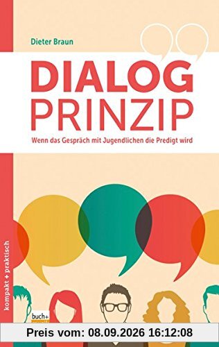 Dialog-Prinzip: Wenn das Gespräch mit Jugendlichen die Predigt wird (kompakt+praktisch)