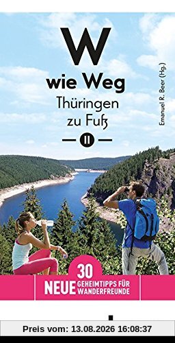 W wie Weg - Thüringen zu Fuß II: 30 neue Geheimtipps für Wanderfreunde