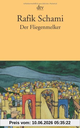 Der Fliegenmelker: Geschichten aus Damaskus