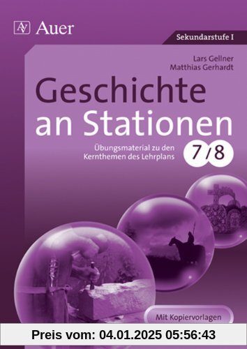 Geschichte an Stationen 7-8: Übungsmaterial zu den Kernthemen des Lehrplans, Klasse 7/8: Übungsmaterial zu den Kerntheme