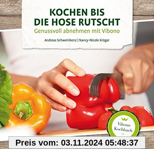 Kochen bis die Hose rutscht - Genussvoll abnehmen mit Vibono