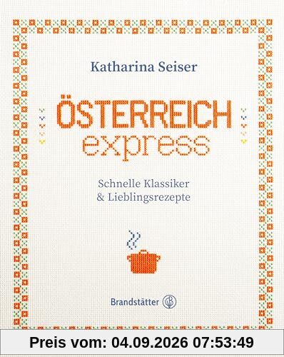 Österreich express: Schnelle Klassiker & Lieblingsrezepte