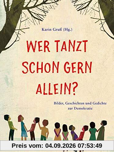Wer tanzt schon gern allein?: Bilder, Geschichten und Gedichte zur Demokratie