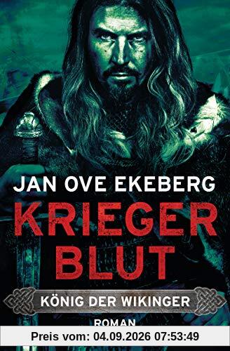 Kriegerblut - König der Wikinger: Roman (Die König-der-Wikinger-Trilogie, Band 2)