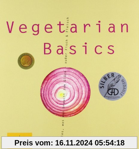 Vegetarian Basics: Alles, was man braucht zum Glück - außer Fisch und Fleisch (GU Basic cooking)