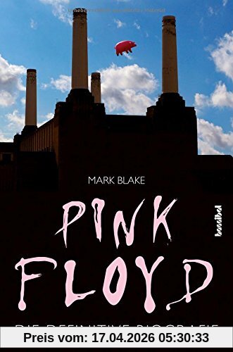 Pink Floyd: Die definitive Biografie
