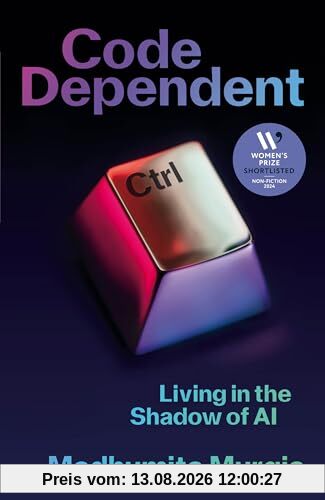 Madhumita Murgia Code Dependent, Living In The Shadow Of Ai ― Shortlisted For The Women's Prize For Non-Fiction
