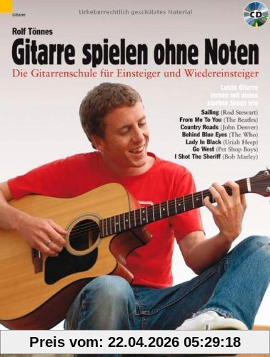 Gitarre spielen ohne Noten: Die neue Gitarrenschule für Einsteiger und Wiedereinsteiger. Gitarre. Ausgabe mit CD.