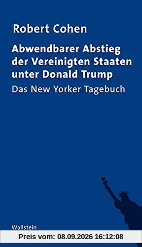 Abwendbarer Abstieg der Vereinigten Staaten unter Donald Trump: Das New Yorker Tagebuch
