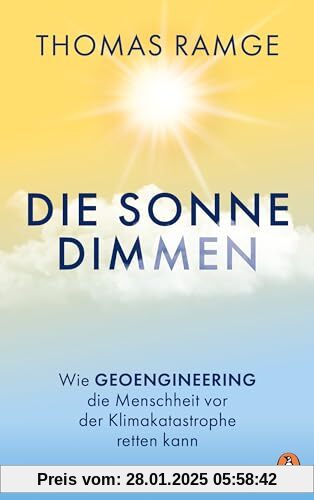 Die Sonne dimmen: Wie Geoengineering die Menschheit vor der Klimakatastrophe retten kann