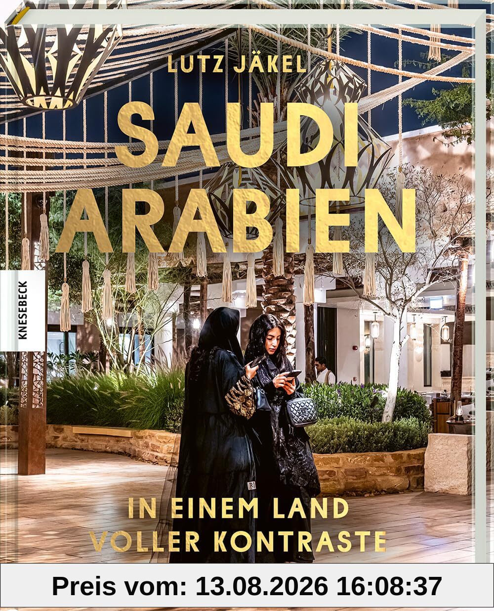 Saudi-Arabien: In einem Land voller Kontraste. Reise-Bildband und Reportage