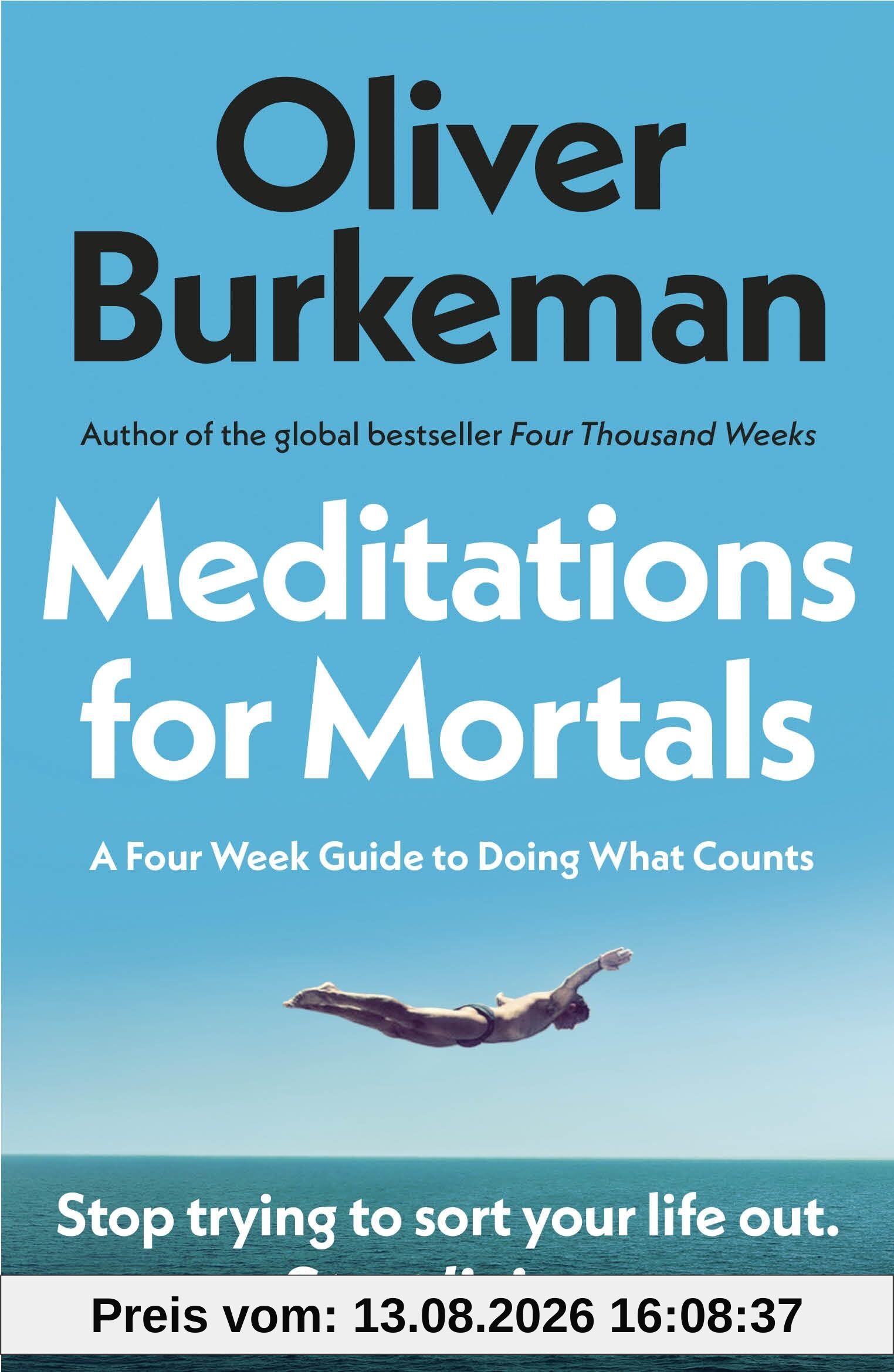 Meditations for Mortals: A Four Week Guide to Doing What Counts
