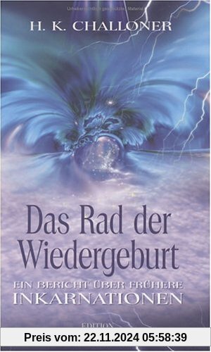 Das Rad der Wiedergeburt. Ein Bericht über frühere Inkarnationen