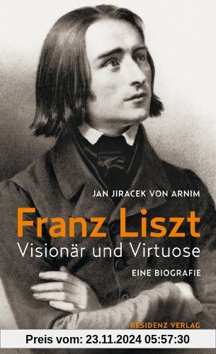 Franz Liszt: Visionär und Virtuose