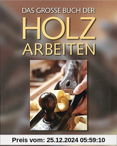 Das große Buch der Holzarbeiten