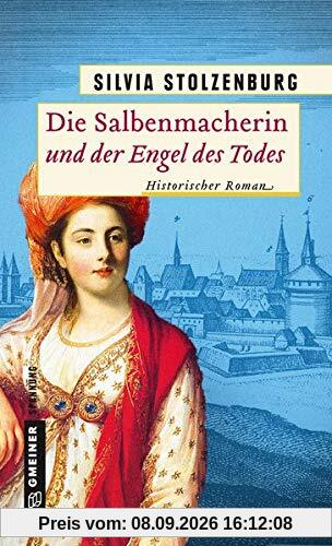 Die Salbenmacherin und der Engel des Todes: Historischer Roman (Historische Romane im GMEINER-Verlag)