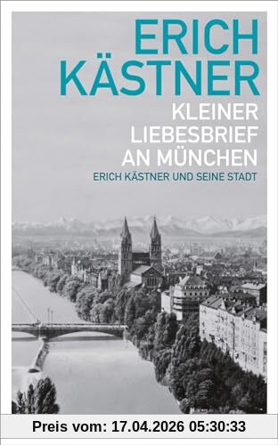 Kleiner Liebesbrief an München: Erich Kästner und seine Stadt