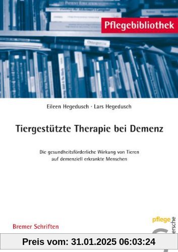 Tiergestützte Therapie bei Demenz: Die gesundheitsförderliche Wirkung von Tieren auf demenziell erkrankte Menschen