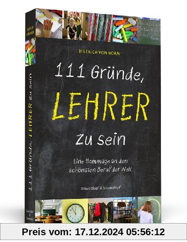 111 Gründe, Lehrer zu sein - Eine Hommage an den schönsten Beruf der Welt