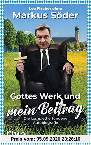 Gottes Werk und mein Beitrag: Die komplett erfundene Autobiografie des Markus Söder