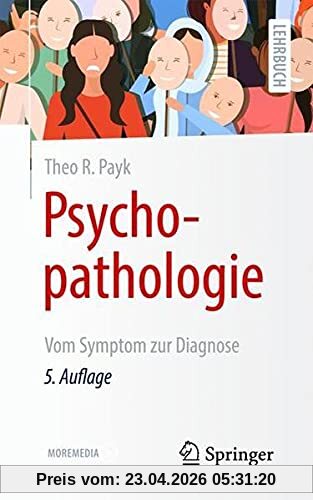 Psychopathologie: Vom Symptom zur Diagnose (Springer-Lehrbuch)