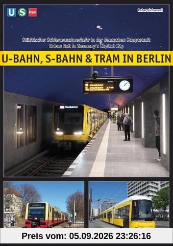 U-Bahn, S-Bahn & Tram in Berlin: Städtischer Schienennahverkehr in der deutschen Hauptstadt - Urban Rail in Germany's Capital City